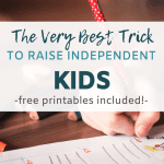 The Very Best Trick To Raise Independent Kids - Healthy Happy Impactful