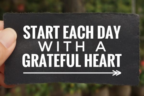 Start each day with a grateful heart