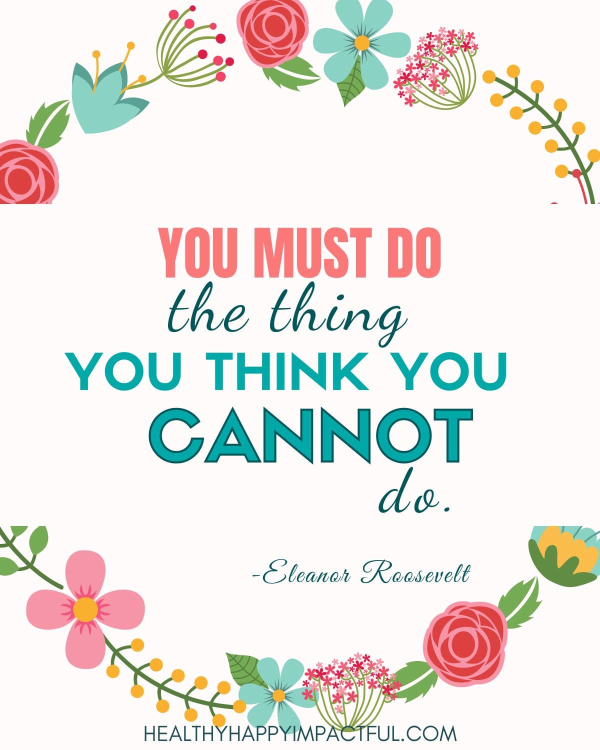 You must do the thing you think you cannot do. Eleanor Roosevelt vision board sayings and quotes