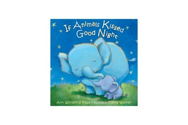If Animals Kissed Goodnight: best 3 year old books Amazon