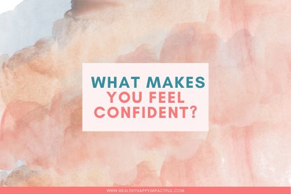self love journal prompts: What makes you feel confident?