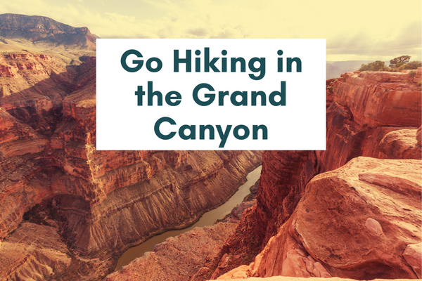 hiking in the Grand Canyon: ultimate travel bucket list ideas for 2022
