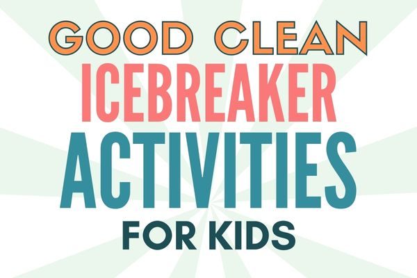 best fun icebreaker activities for kids, teenagers