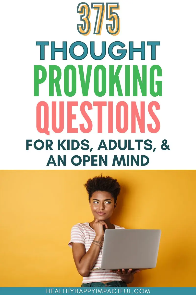 deep thinking thought provoking questions for kids, adults, life, and more