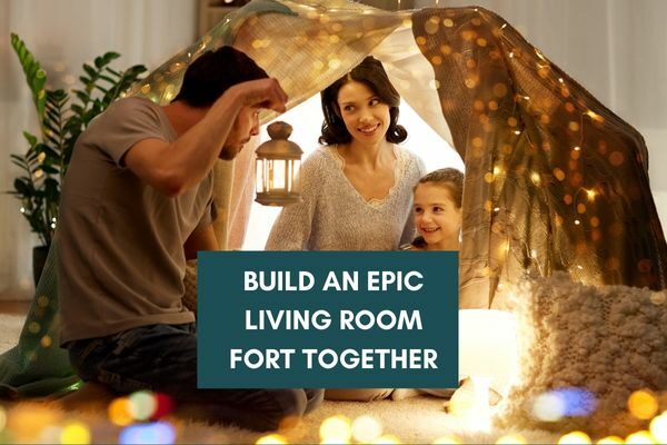 living room fort, bucket list for families ideas for kids, teens, adults