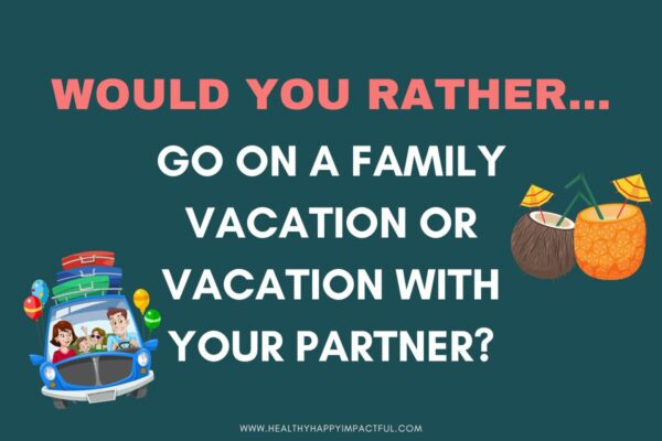 would you rather hard questions for couples, deep this or that and either or game