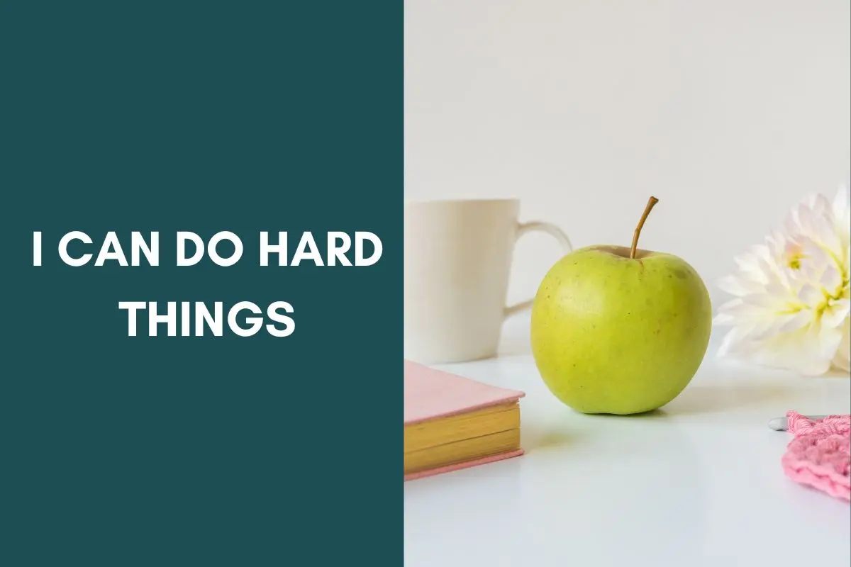 I can do hard things: how to make positive morning affirmations for women and moms effective