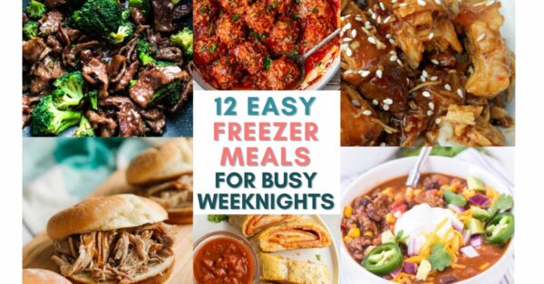 12 Easy & Delicious Freezer Meals For Busy Weeknights