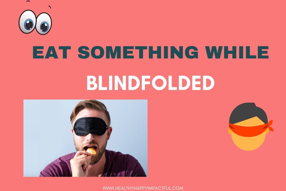 eat something while blindfolded, funny dares to do at home with kids