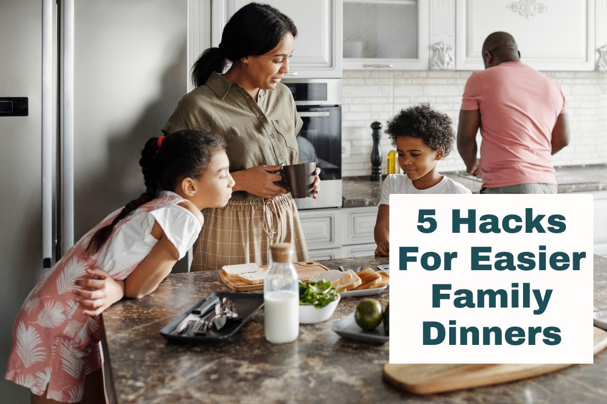 5 Sanity-Saving Hacks For Easier (& More Enjoyable) Family Dinners