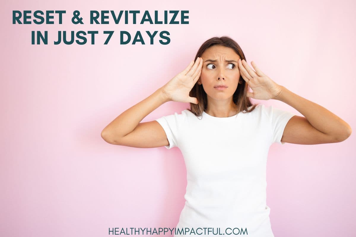 Get Your Life Back in 7 Days: Banish Overwhelm and Rediscover Your Joy