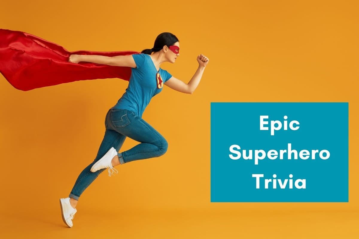 50 Fun Superhero Trivia Questions (Flying in to Save the Day!)
