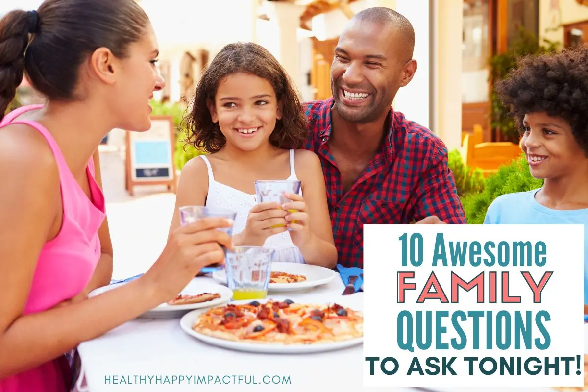 Top 10 questions to ask your kids and family instead of how was your day?