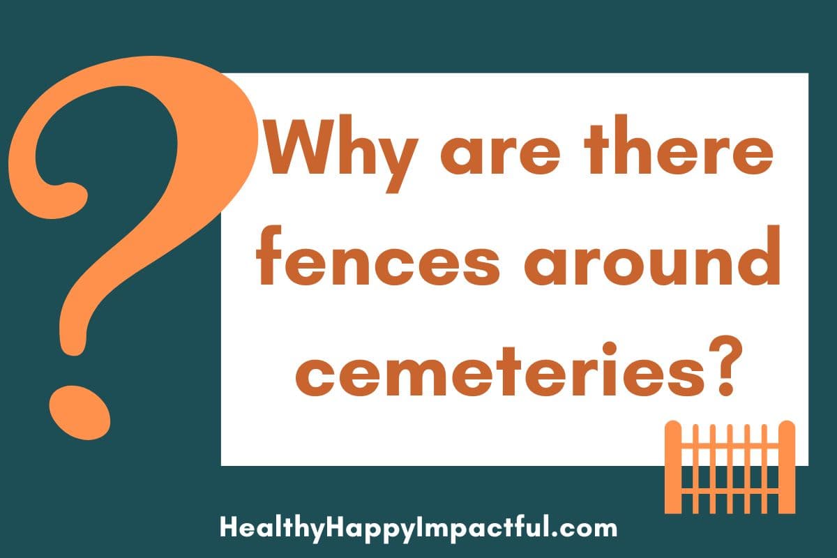 Why are there fences around cemeteries?