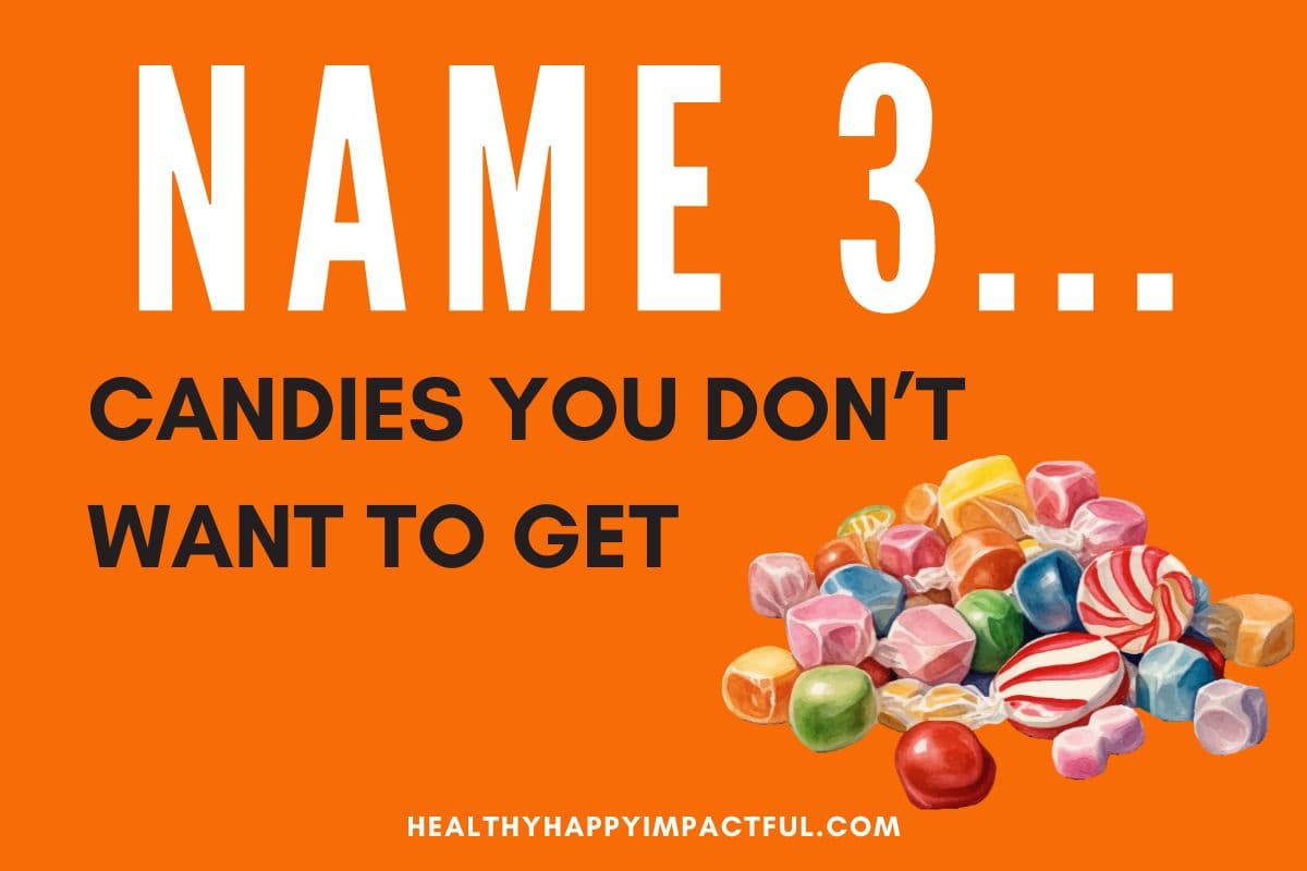 Name 3 candies you don't want in your bag