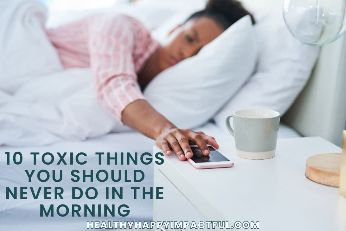 10 toxic things to never do in the morning, bad habits to stop early