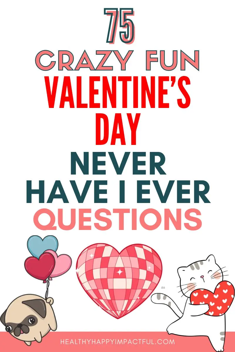 75 fun never have I ever Valentine's Day edition, love, kids, adults, family, friends